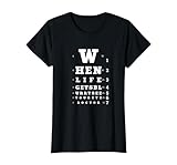 When Life Gets Blurry, Eye Doctor Snellen Chart Optometrist T-Shirt, Women, Black, Medium
