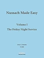 Nussach Made Easy: Volume I - The Friday Night Service 1712648144 Book Cover