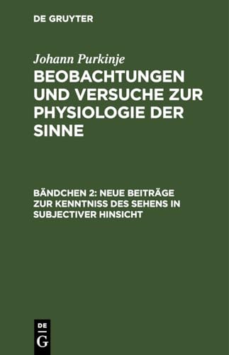 Neue Beiträge zur Kenntniss des Sehens in subjectiver Hinsicht (Johann Purkinje: Beobachtungen und Versuche zur Physiologie der Sinne)