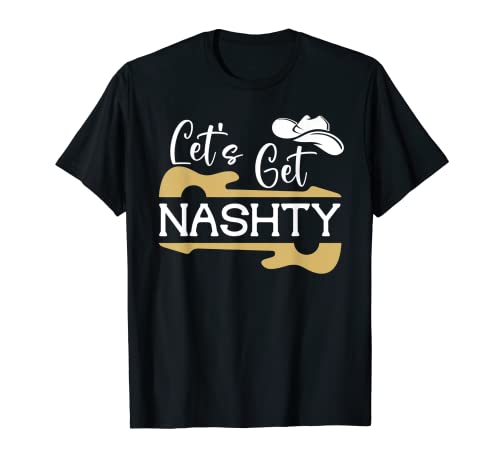 Let's Get Nashty Shirt,Lets Go Girls Cowgirl Lets Get Nashty Camiseta