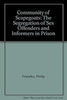 Community of Scapegoats: The Segregation of Sex Offenders and Informers in Prison 0080252311 Book Cover