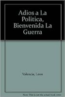 Adios a La Politica, Bienvenida La Guerra 9582813075 Book Cover