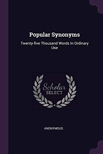 Popular Synonyms: Twenty-five Thousand Words In Ordinary Use