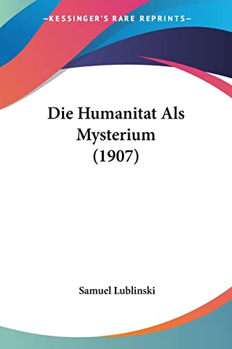 Die Humanitat Als Mysterium (1907) (English and German Edition)