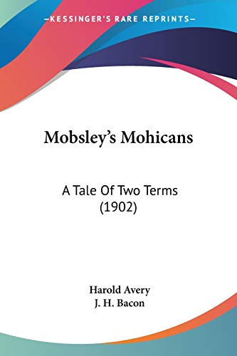 Mobsley's Mohicans: A Tale Of Two Terms (1902)