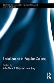 [Serialization in Popular Culture] [Edited by Rob Allen ] published on June, 2014
