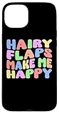 Haarige Klappen machen mich glücklich Ausgefallener Humor für Erwachsene fett albern lustig Hülle für iPhone 15 Plus