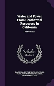Hardcover Water and Power From Geothermal Resources in California: An Overview Book