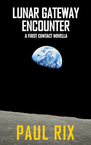 Lunar Gateway Encounter: A First Contact Novella