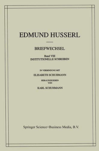 Briefwechsel: Institutionelle Schreiben (Husserliana: Edmund Husserl - Dokumente, 8) (German Edition)