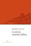 A Arte da Narrativa Bíblica (Em Portuguese do Brasil)
