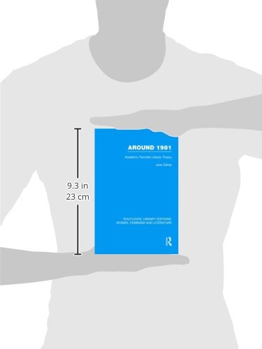 Around 1981: Academic Feminist Literary Theory (Routledge Library Editions: Women, Feminism and Literature)      1st Edition
