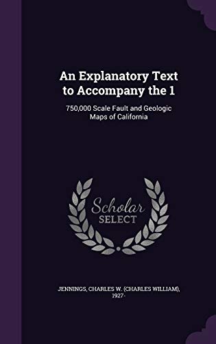 An Explanatory Text to Accompany the 1: 750,000 Scale Fault and Geologic Maps of California