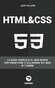 Vedi scheda su Amazon HTML CSS: La guida completa al web design per progettare e sviluppare siti web in 7 giorni