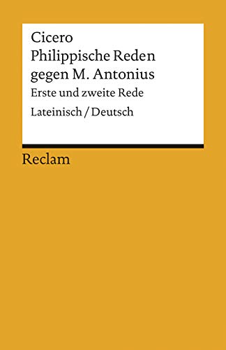 Philippische Reden gegen M. Antonius: Lat. /Dt. (Reclams Universal-Bibliothek) Philippische Reden gegen M. Antonius: Lat. /Dt. (Reclams Universal-Bibliothek)