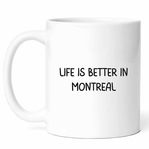 Life Is Better in Montreal Mug 11oz Ceramic Coffee Cup