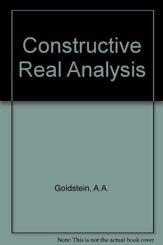 Compare Textbook Prices for Constructive Real Analysis First Edition Edition ISBN 9780063561847 by Goldstein, Allen A.