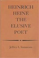 Heinrich Heine The Elusive Poet 0300011415 Book Cover