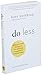 Do Less: A Revolutionary Approach to Time and Energy Management for Ambitious Women