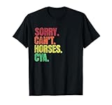 Photo Gallery sorry can t horses colorato equestre citazione equitazione maglietta Photo Gallery sorry can t horses colorato equestre citazione equitazione maglietta