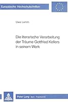Die Literarische Verarbeitung Der Traeume Gottfried Kellers in Seinem Werk 3261050314 Book Cover