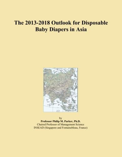 The 2013-2018 Outlook for Disposable Baby Diapers in Asia
