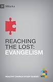 Reaching the Lost: Evangelism (9Marks Healthy Church Study Guides)