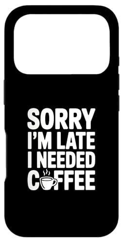 Sorry I'm Late I Needed Coffee �X�}�z�P�[�X iPhone 17 Pro �p