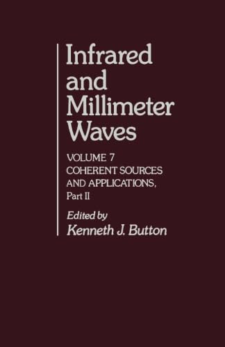 Infrared and Millimeter Waves, Volume 7: Coherent Sources and Applications, Part II