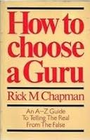 How To Choose A Guru, An A to Z Guide To Telling the Real From the False 0938914006 Book Cover