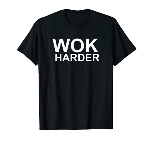 WOK HARDER WOK HEI HAY CHINESE COOKERY STIR FRY T-Shirt