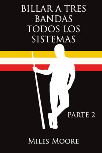 BILLAR A TRES BANDAS TODOS LOS SISTEMAS: PARTE 2 (Spanish Edition)