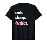 Ballet Eat Sleep - Top de baile funky - Baile de ballet Camiseta