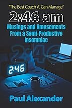 Exploring Digital Book 2:46 a.m.--Musings and Amusements From a Semi-Productive Insomniac: The Best Coach A. Can Manage 2026 Edition Premium Access Editor's Choice