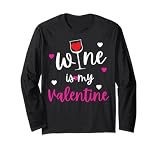 Wine is my Valentine funny cute Valentine Long Sleeve T-Shirt
