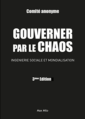Gouverner par le chaos - Nouvelle édition 2023: Ingénierie sociale et mondialisation