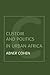 Custom and Politics in Urban Africa: A Study of Hausa Migrants in Yoruba Towns (Routledge Classic Ethnographies)
