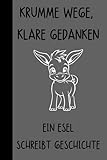 Krumme Wege, klare Gedanken - Ein Esel schreibt Geschichte: lustiges Notizbuch  120 Seiten  Notizblock  Tagebuch  Planer  Journal