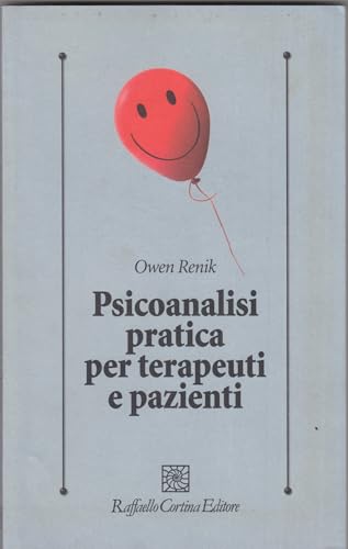 Psicoanalisi pratica per terapeuti e pazient