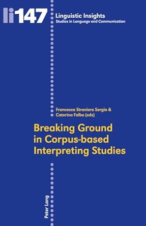Breaking Ground in Corpus-based Interpreting Studies: 147 New Edition-Wow! eBook