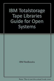 IBM Totalstorage Tape Libraries Guide for Open Systems