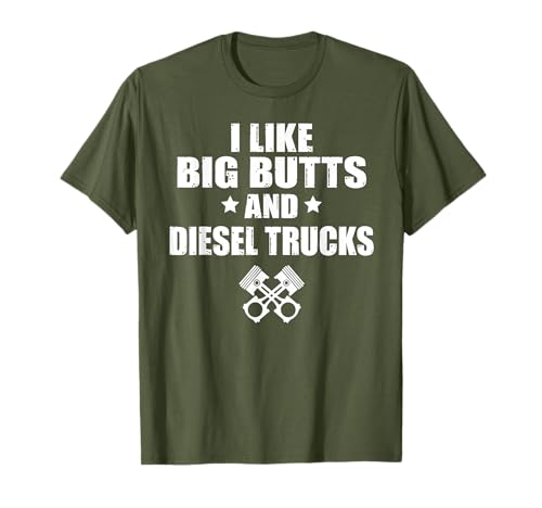 I Like Big Butts and Diesel Trucks, Funny Diesel Truck Gift T-Shirt