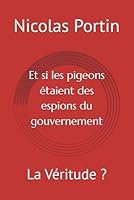 Et si les pigeons étaient des espions du gouvernement: La Véritude ? (French Edition) B0F5NXSCBD Book Cover