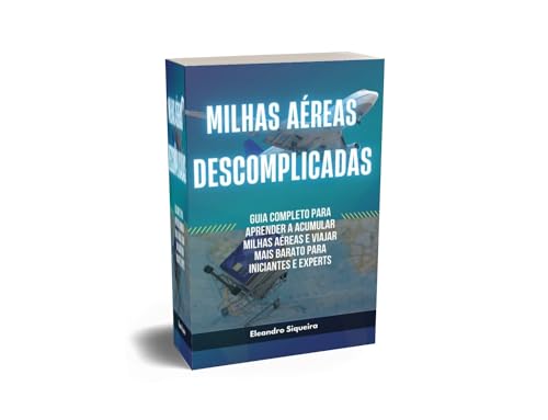 Milhas Aéreas Descomplicadas : O Guia Completo Para Aprender a Ac...