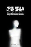 More Than a Music Artist: Cultivating Deeper Human Connection Through Four-Dimensional Movements (English Edition)