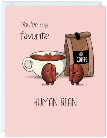 Coffee Anniversary Card Fathers Day Birthday for Dad Mom Wife Husband Girlfriend Boyfriend Parents – Cute Funny Punny Greeting Card – Blank Inside (You're My Favorite Human Bean)