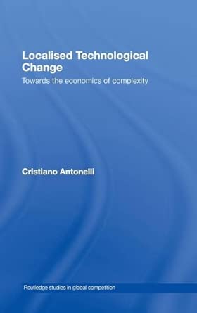 Localised Technological Change: Towards the Economics of Complexity: 38 book cover