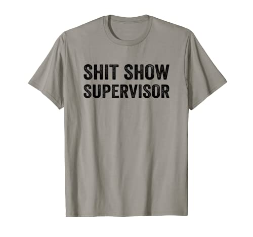 Funny Mom Dad Boss Manager Teacher-Shit Show Supervisor Camiseta