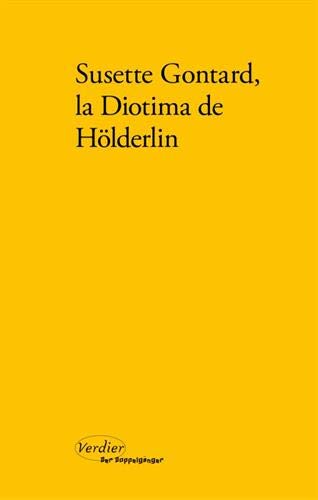 Susette Gontard, la Diotima de Hölderlin : Poèmes, lettres, témoignages (Der Doppelgänger)