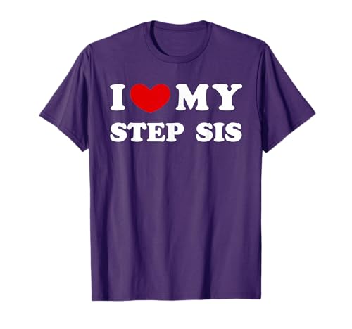 I Love My Step Sis, I Heart My Stepsister T-Shirt